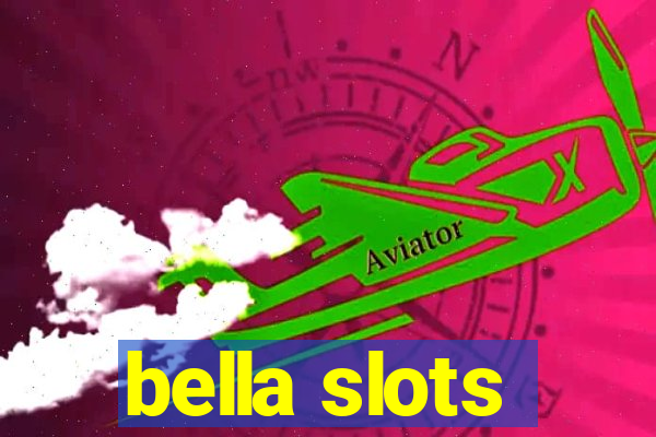 bella slots